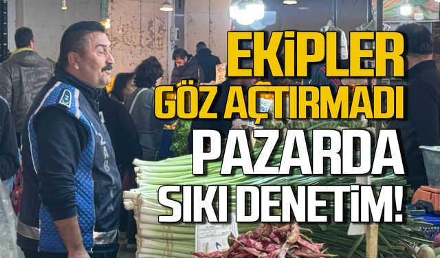 Zabıtadan pazarda sıkı denetim!