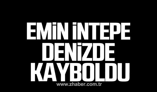 Alaplı'da Emin İntepe şişme botla kayboldu!