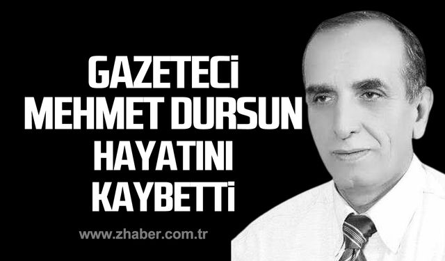 Gazeteci Mehmet Dursun yaşama veda etti