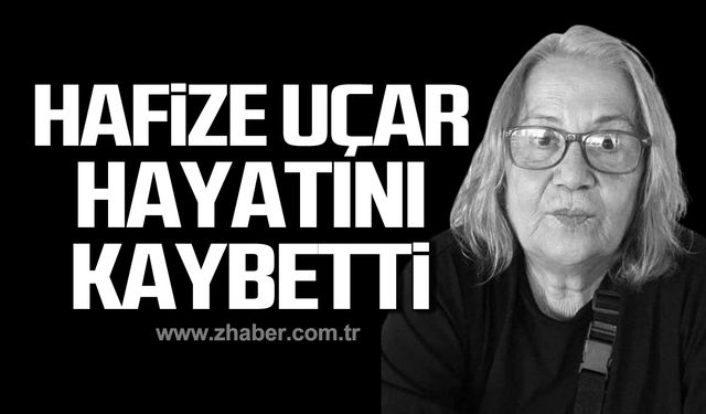 Emekli öğretmen Hafize Uçar hayatını kaybetti