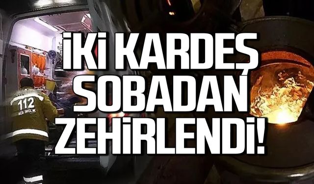 İki kardeş sobadan zehirlendi!