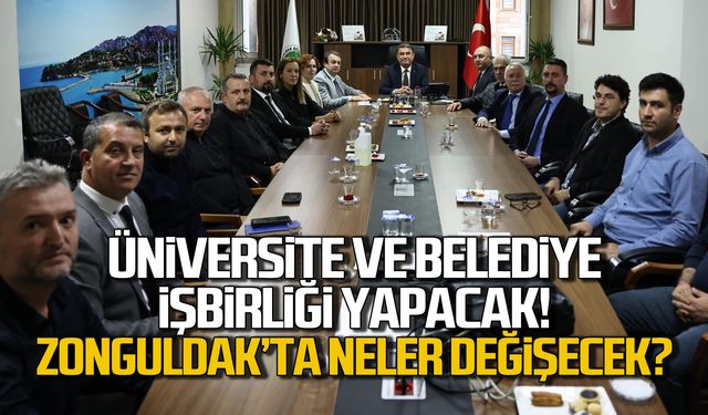 Belediye ve Üniversite işbirliğinde Zonguldak'ta neler değişecek?