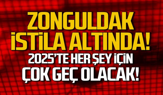 Zonguldak istila altında! 2025'te her şey için geç kalacağız!