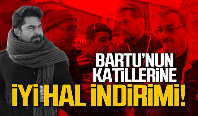 Bartu Can'ın katillerine 'iyi hal' indirimi!