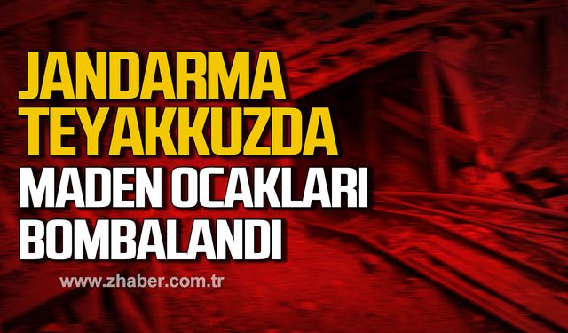 Jandarma teyakkuzda! Maden ocakları bombalandı!