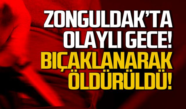 Zonguldak'ta cinayet! Kamil Gezer bıçaklanarak öldürüldü!