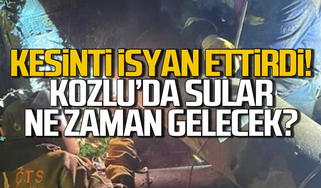 Kozlu'da su kesintisi isyan ettirdi! Sular ne zaman gelecek?