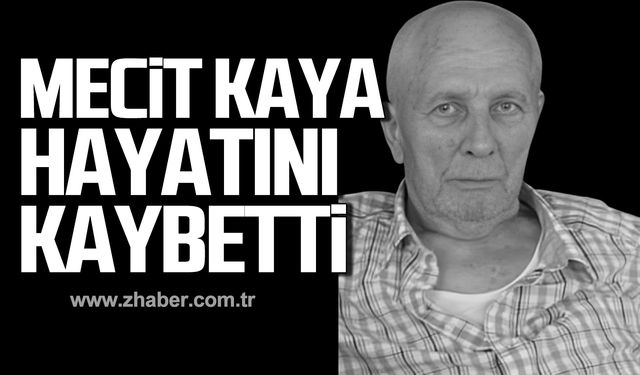 Mecit Kaya hayatını kaybetti!