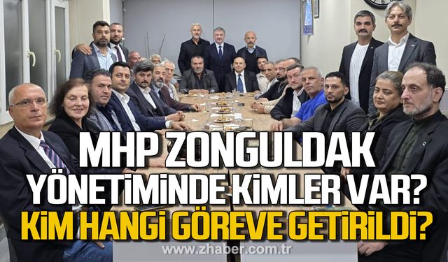 MHP Zonguldak yönetiminde kimler var? Kim hangi göreve getirildi?