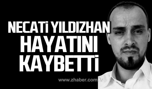 Necati Yıldızhan hayatını kaybetti