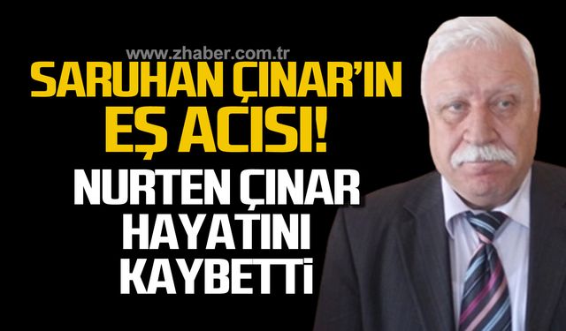 Saruhan Çınar’ın eşi Nurten Çınar hayatını kaybetti!