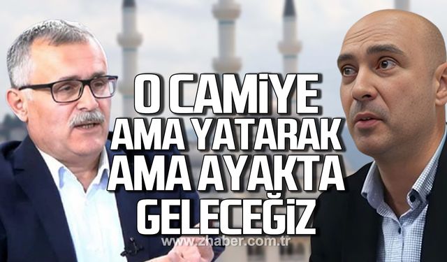 Karagüzel'den tepki! "O camiye ama ayakta ama yatarak hepimiz geleceğiz"