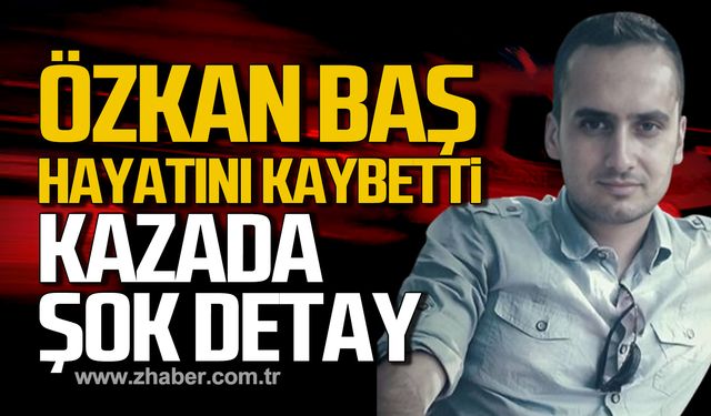 Özkan Baş kazada hayatını kaybetti! Detaylar ortaya çıktı!