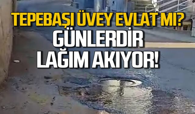 Tepebaşı üvey evlat mı? Günlerdir lağım akıyor!