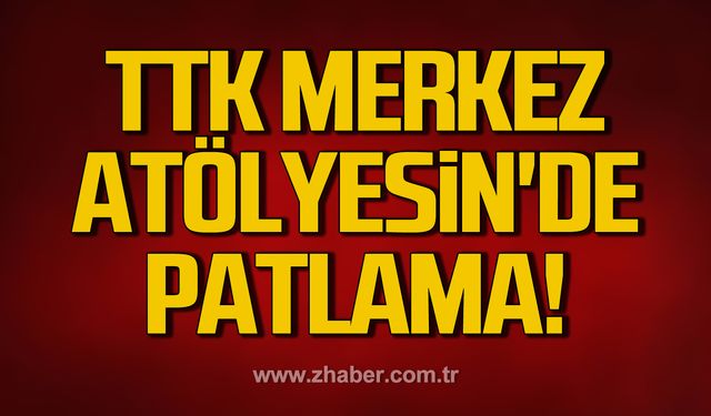 TTK Merkez Atölyesin'de patlama!