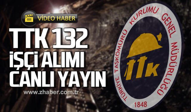 Zonguldak TTK 132 işçi alımı kurası canlı yayın!