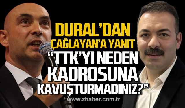 Dural'dan Çağlayan'a yanıt! "TTK'yı neden kadrosuna kavuşturmadınız?"