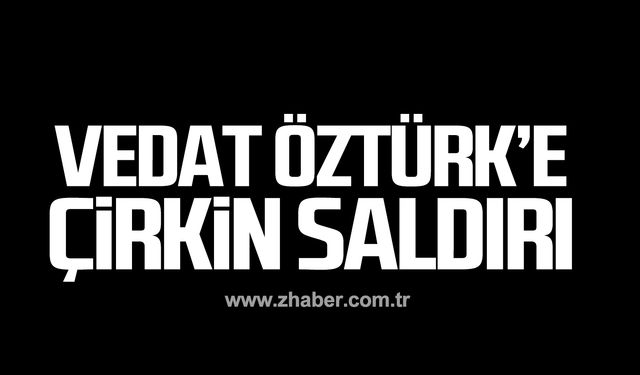 Vedat Öztürk'e çirkin saldırı!