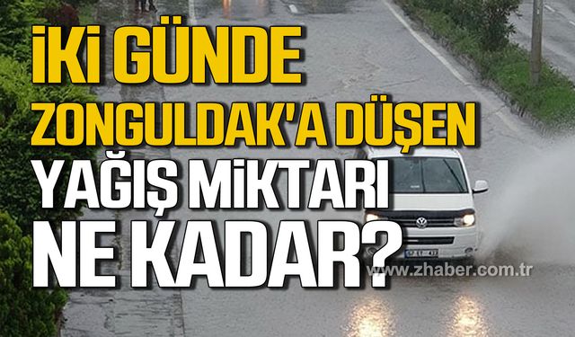 İki günde Zonguldak'a düşen yağış miktarı ne kadar?