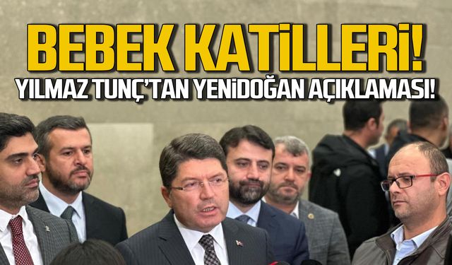 Adalet Bakanı Yılmaz Tunç'tan "Yenidoğan çetesi" açıklaması!