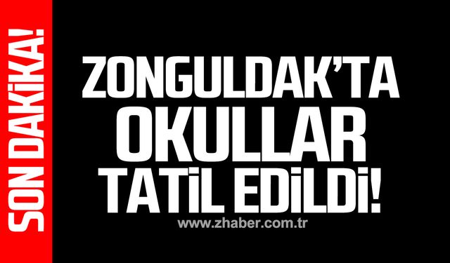 2 Ekim Çarşamba günü Zonguldak'ta okullar tatil edildi!