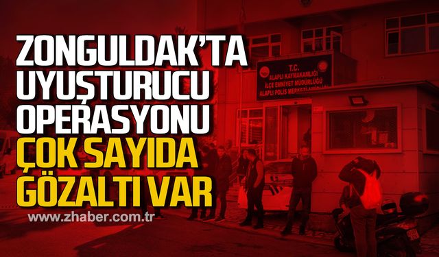 Zonguldak'ta uyuşturucu opeasyonu! Çok sayıda gözaltı var!