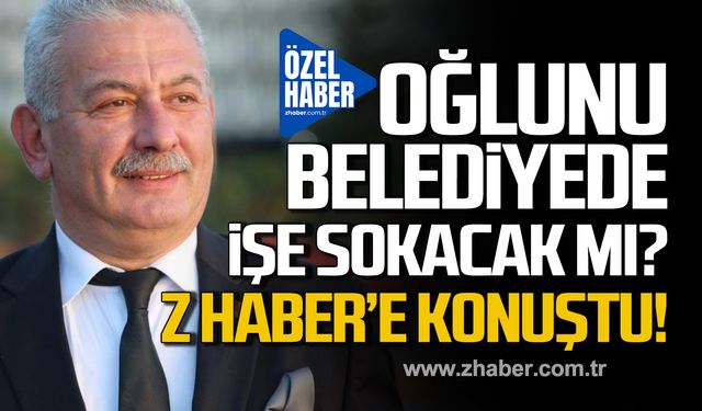 Osman Zaimoğlu oğlu Bekirhan Zaimoğlu’nu belediyede işe sokacak mı? Z HABER'e konuştu!