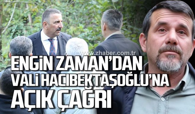 Engin Zaman'dan Vali Hacıbektaşoğlu'na açık çağrı!