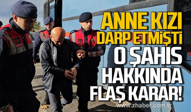 Zonguldak'ta anne kızı darp eden Yaşar Uslucuk hakkında flaş karar!