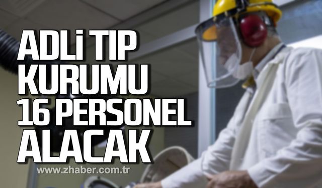 Adli Tıp Kurumu 16 memur alacak!