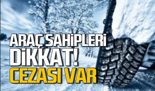 Araç sahipleri dikkat! Kış lastiği uygulaması başlıyor!