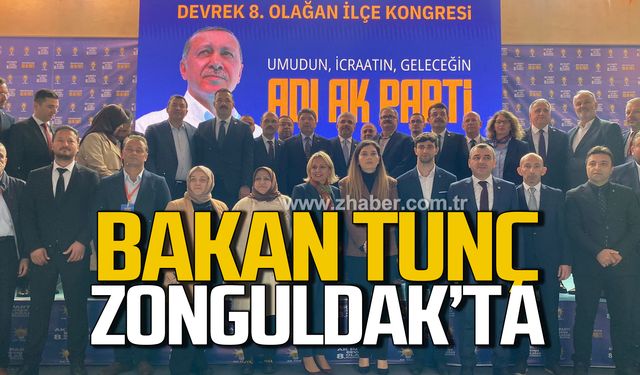 Bakan Tunç 8. Olağan Kongresi'ne katılmak için Zonguldak'ta!