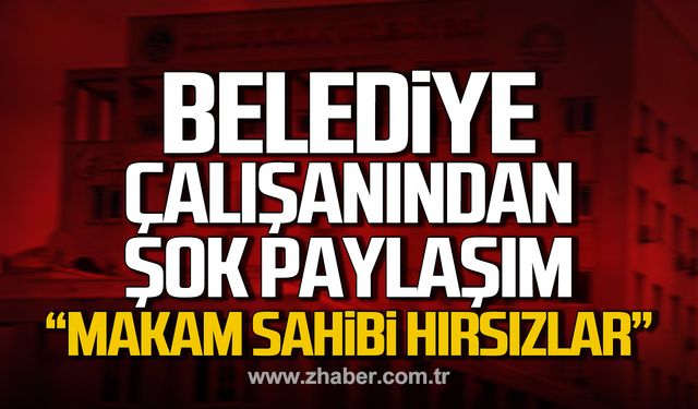 Belediye çalışanından şok paylaşım! "Makam sahibi hırsızlar"