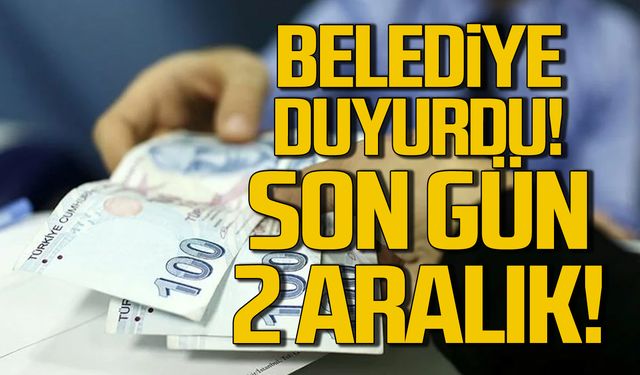 Zonguldak Belediyesi duyurdu! Son gün 2 Aralık!