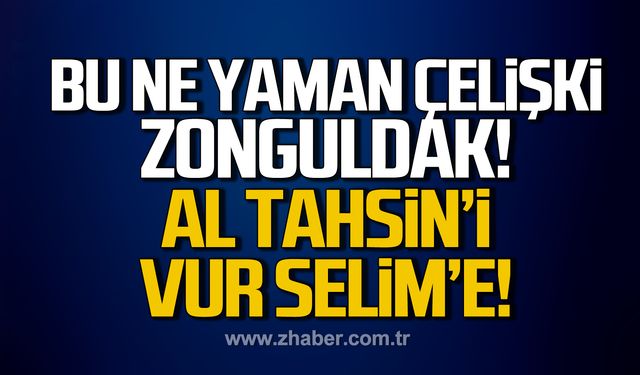 Yıldız; "Bu ne yaman çelişki Zonguldak!"