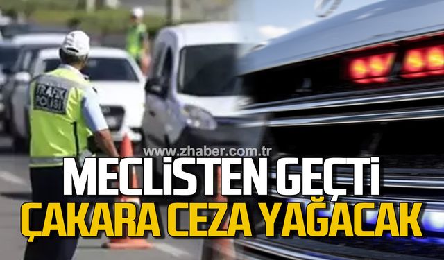 Meclisten geçti! Çakara ceza yağacak!