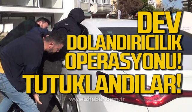 Dev dolandırıcılık operasyonu! Tutuklandılar!