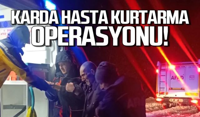 Karda mahsur kalan hasta böyle kurtarıldı