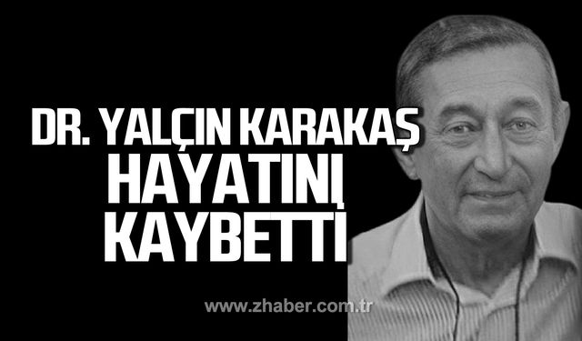 Dr. Yalçın Karakaş hayatını kaybetti