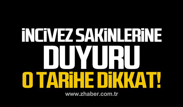 İncivez Mahallesi sakinlerine duyuru!