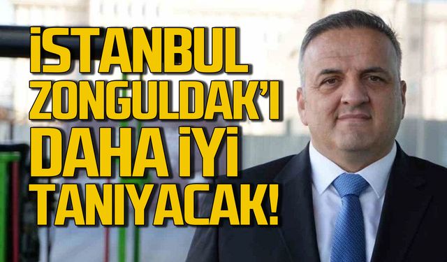 İstanbul gerçek Zonguldak'ı daha iyi tanıyacak!