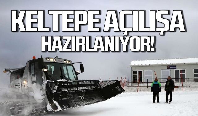 Keltepe açılışa hazırlanıyor!