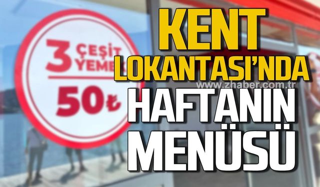 Kent Lokantası'nda işte haftanın menüsü!