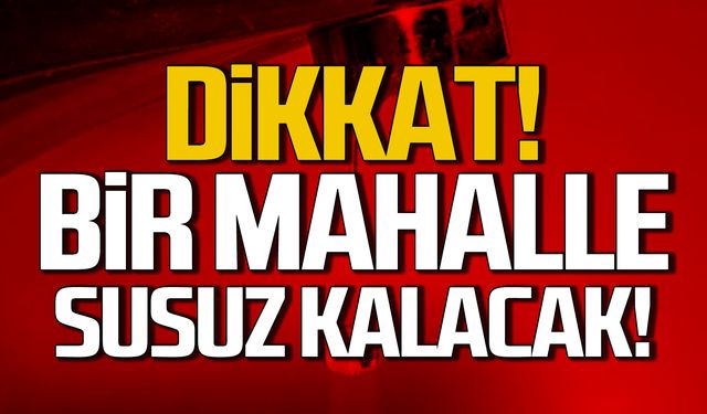 Dikkat! Kilimli'de sular kesilecek! Belediye uyardı!