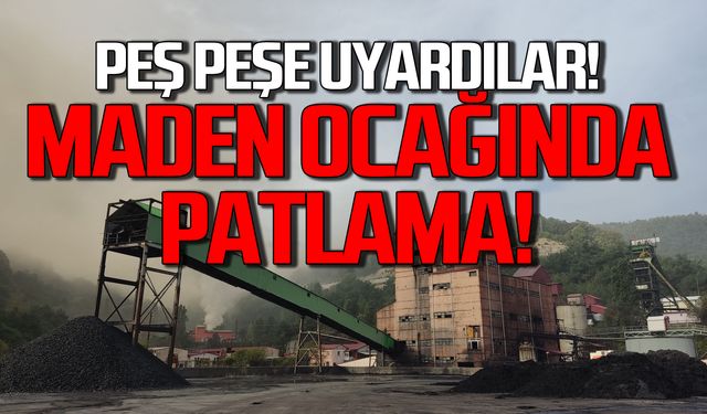 Peş peşe uyardılar! Maden ocağında patlama!