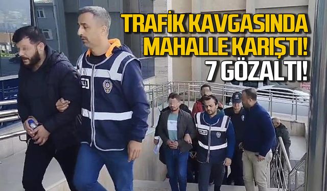 Trafik kavgasında mahalle karıştı! 7 gözaltı!