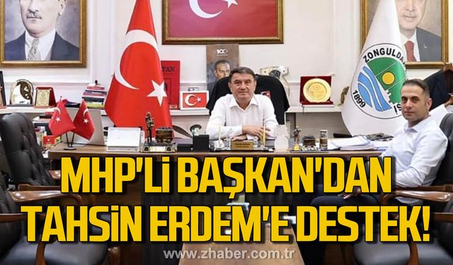 MHP'li Başkan'dan Tahsin Erdem'e destek!