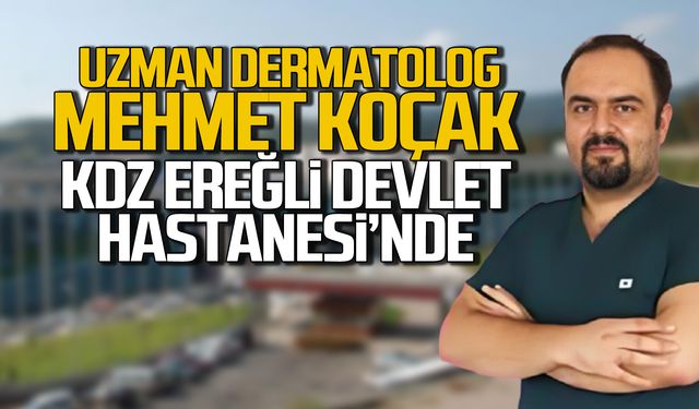 Uzm. Dr. Mehmet Koçak Kdz. Ereğli Devlet Hastanesi’nde