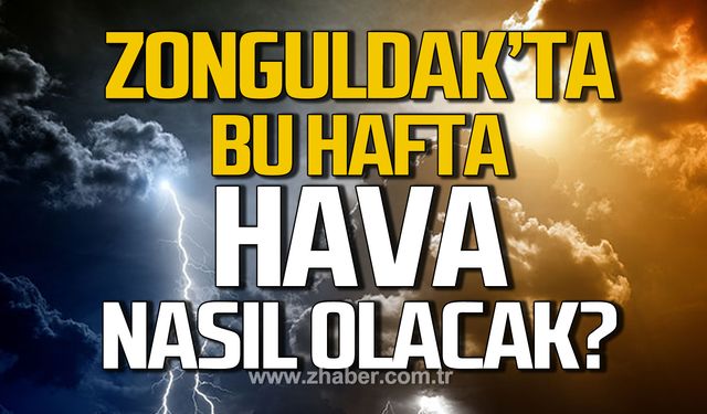 Bu hafta Zonguldak'ta hava nasıl olacak?