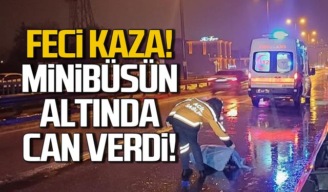 Minibüsün altında kaldı! Hayatını kaybetti!